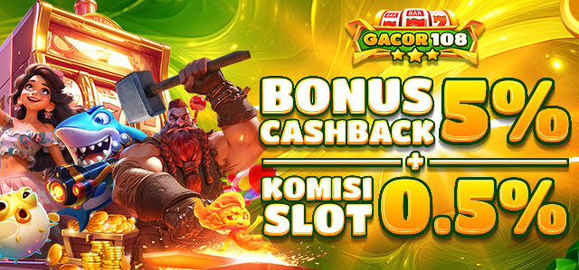 BONUS CASHBACK 5% + KOMISI 0.5% SLOT