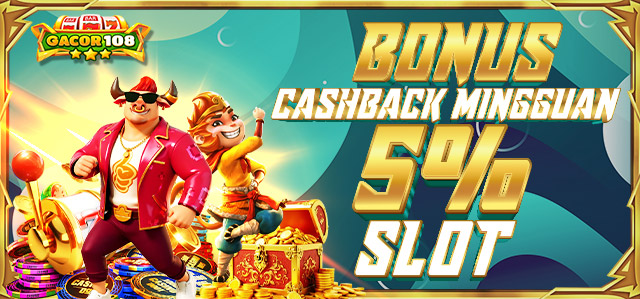BONUS CASHBACK 5% SLOT