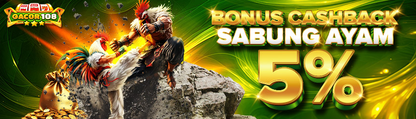 BONUS CASHBACK 5% SABUNG AYAM